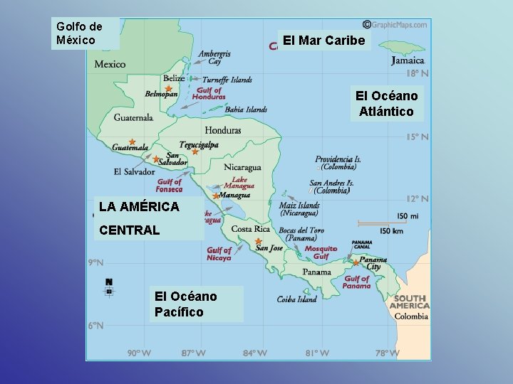 Golfo de México El Mar Caribe El Océano Atlántico LA AMÉRICA CENTRAL El Océano