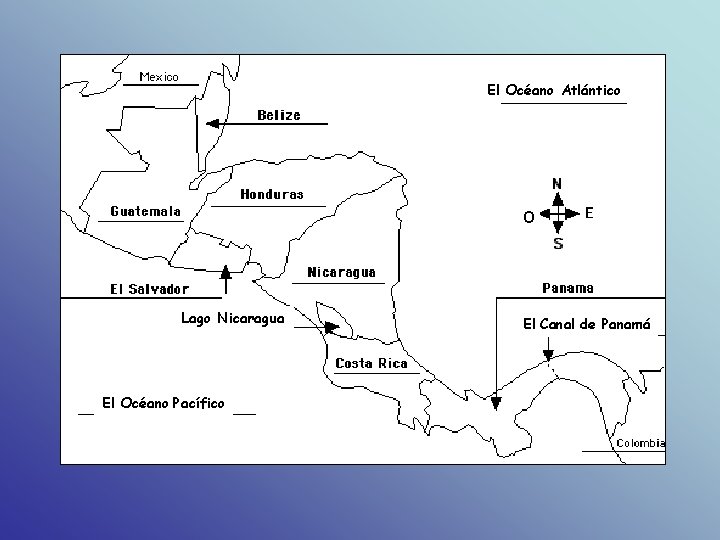 El Océano Atlántico O g Lago Nicaragua El Océano Pacífico El Canal de Panamá