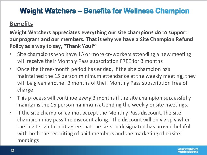 Benefits Weight Watchers appreciates everything our site champions do to support our program and