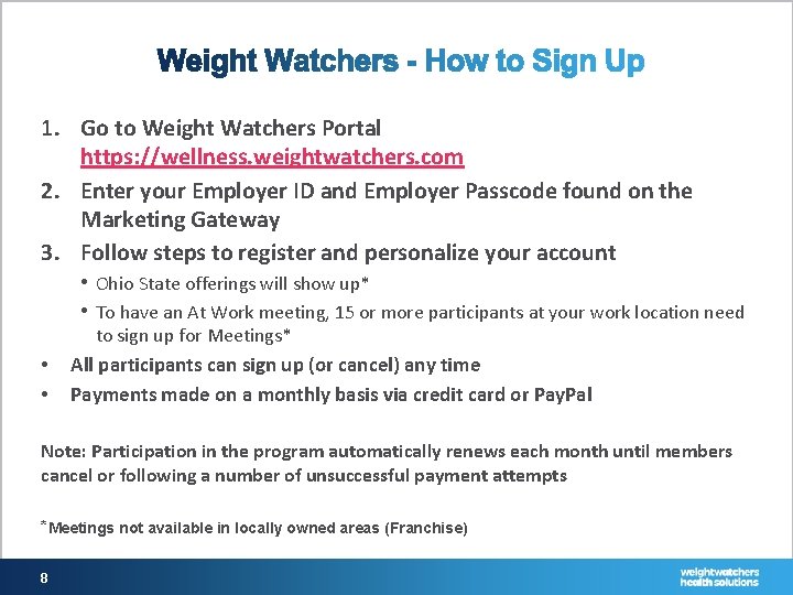 1. Go to Weight Watchers Portal https: //wellness. weightwatchers. com 2. Enter your Employer