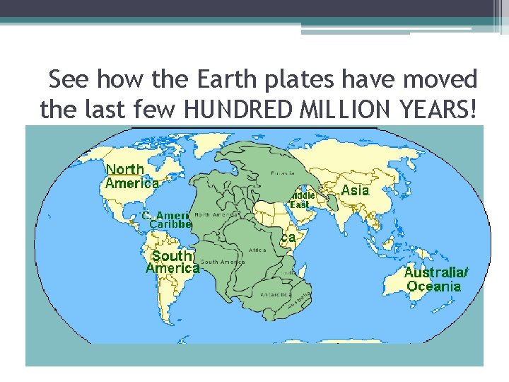 See how the Earth plates have moved the last few HUNDRED MILLION YEARS! 