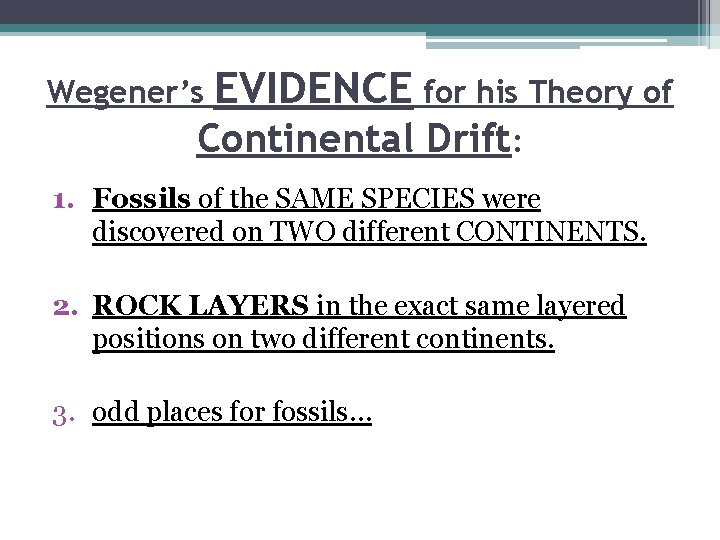 Wegener’s EVIDENCE for his Theory of Continental Drift: 1. Fossils of the SAME SPECIES