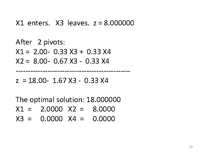 X 1 enters. X 3 leaves. z = 8. 000000 After 2 pivots: X