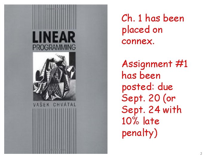 Ch. 1 has been placed on connex. Assignment #1 has been posted: due Sept.