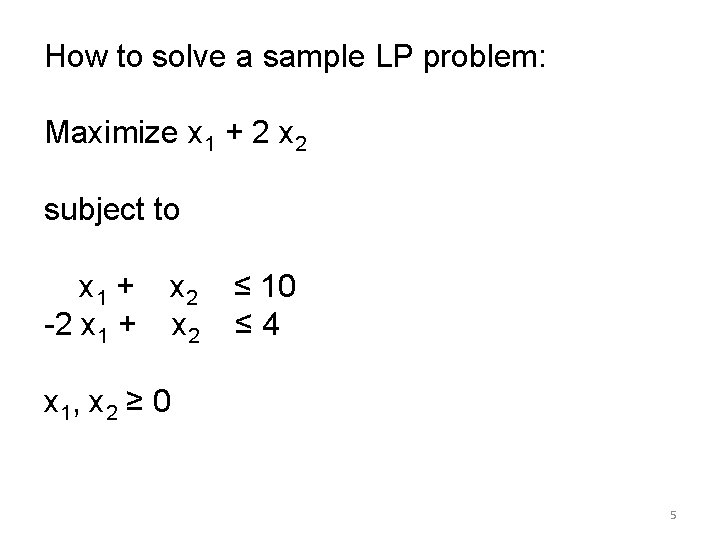 How to solve a sample LP problem: Maximize x 1 + 2 x 2