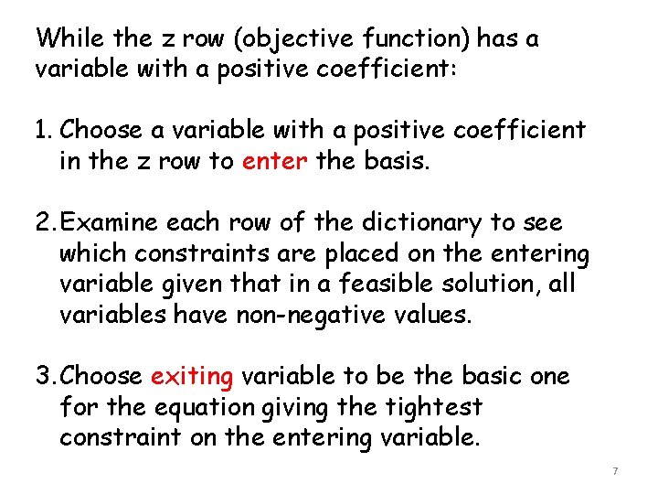 While the z row (objective function) has a variable with a positive coefficient: 1.