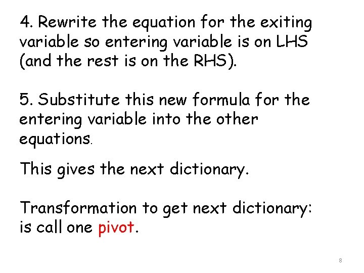 4. Rewrite the equation for the exiting variable so entering variable is on LHS