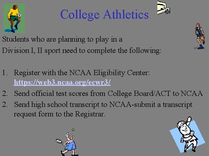 College Athletics Students who are planning to play in a Division I, II sport