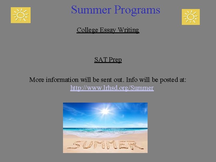 Summer Programs College Essay Writing SAT Prep More information will be sent out. Info