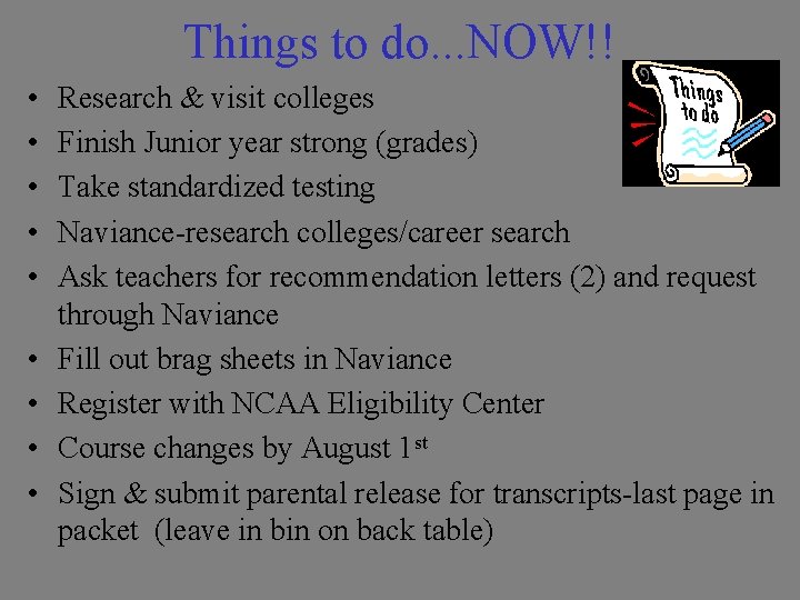 Things to do. . . NOW!! • • • Research & visit colleges Finish