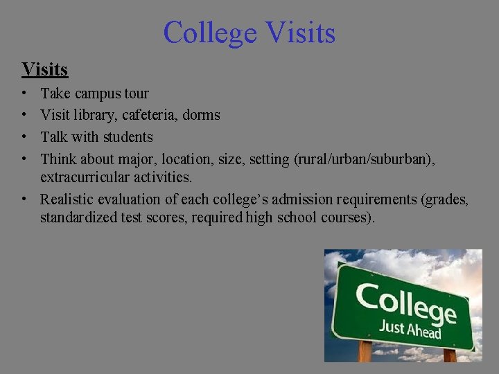 College Visits • • Take campus tour Visit library, cafeteria, dorms Talk with students