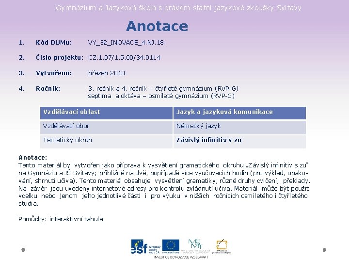 Gymnázium a Jazyková škola s právem státní jazykové zkoušky Svitavy Anotace 1. Kód DUMu: