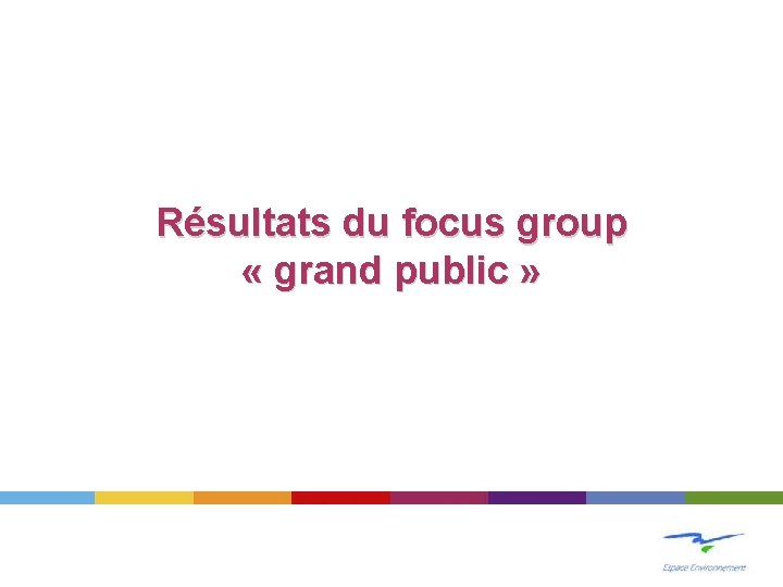 Résultats du focus group « grand public » 