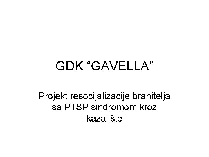 GDK “GAVELLA” Projekt resocijalizacije branitelja sa PTSP sindromom kroz kazalište 