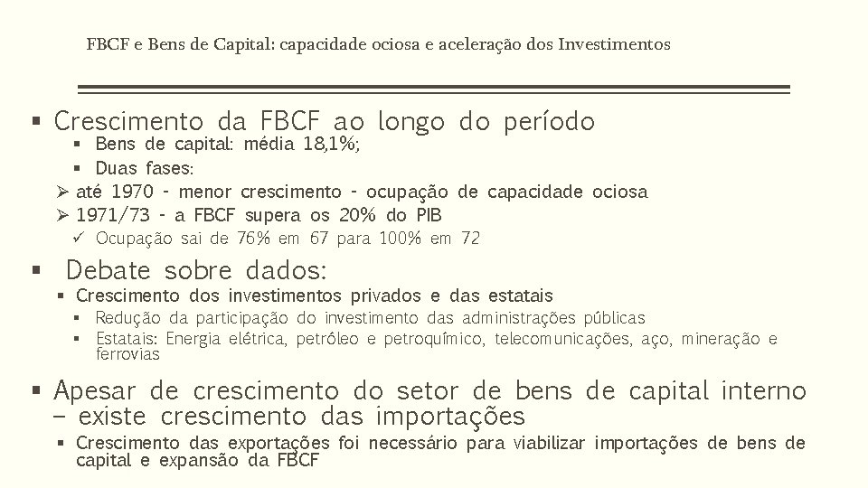 FBCF e Bens de Capital: capacidade ociosa e aceleração dos Investimentos § Crescimento da