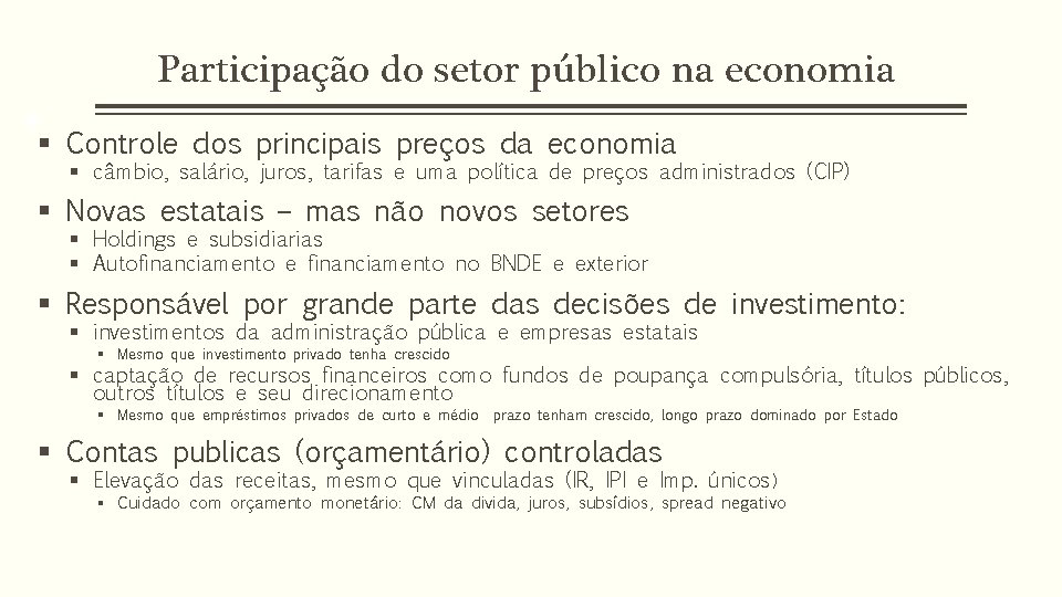 Participação do setor público na economia 48 § Controle dos principais preços da economia