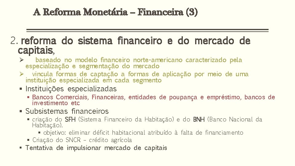 A Reforma Monetária – Financeira (3) 2. reforma do sistema financeiro e do mercado