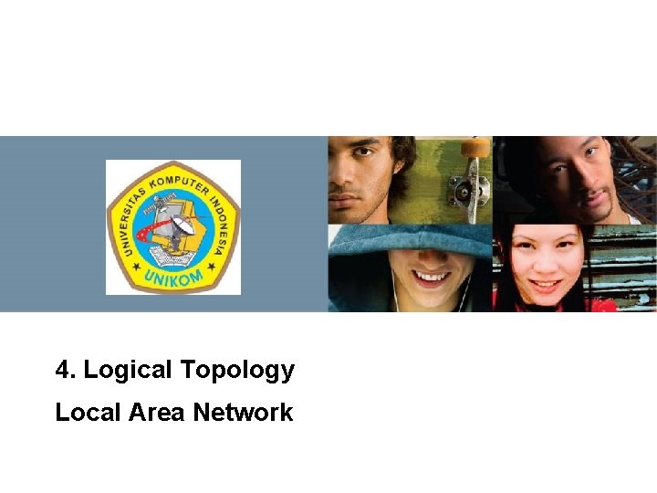 JARINGAN KOMPUTER 4. Logical Topology Local Area Network 