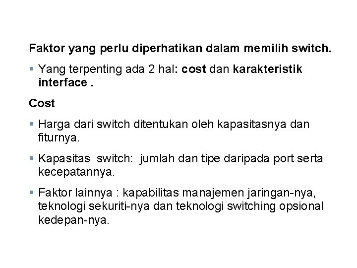 Faktor yang perlu diperhatikan dalam memilih switch. § Yang terpenting ada 2 hal: cost