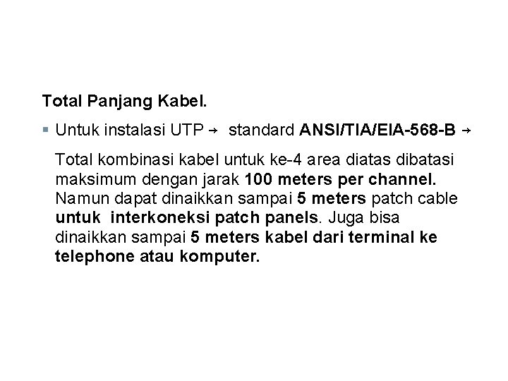 Total Panjang Kabel. § Untuk instalasi UTP → standard ANSI/TIA/EIA-568 -B → Total kombinasi