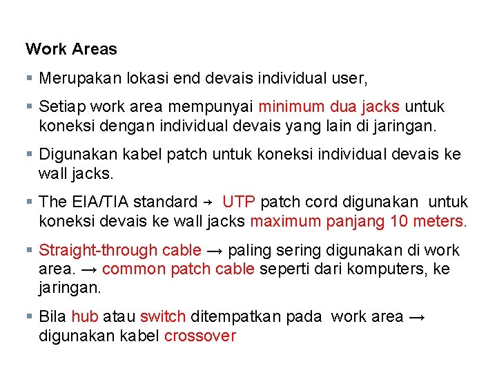 Work Areas § Merupakan lokasi end devais individual user, § Setiap work area mempunyai