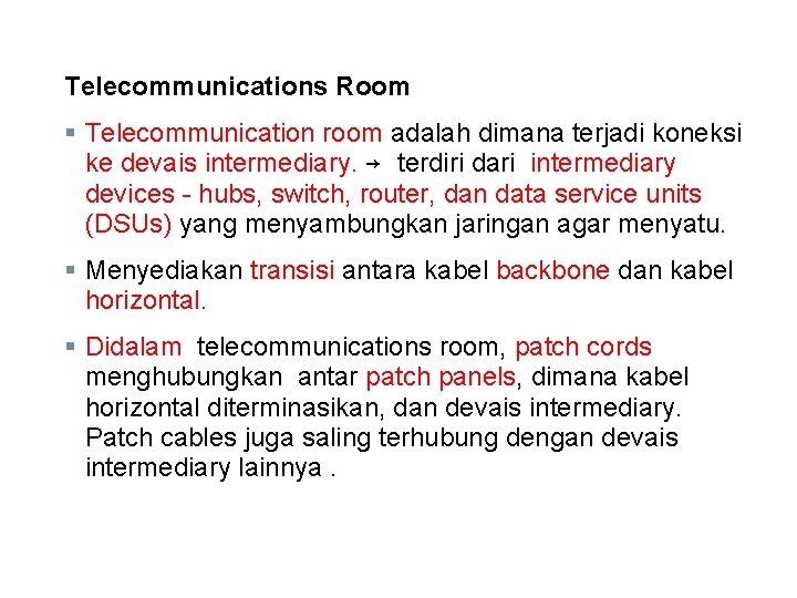 Telecommunications Room § Telecommunication room adalah dimana terjadi koneksi ke devais intermediary. → terdiri