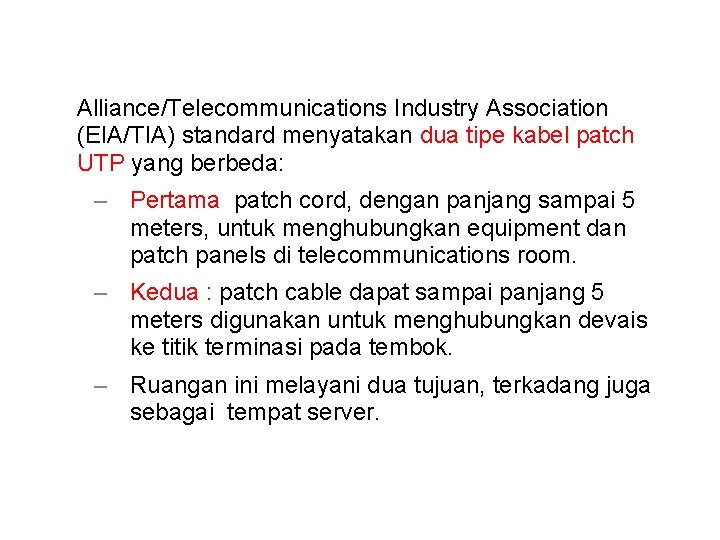 Alliance/Telecommunications Industry Association (EIA/TIA) standard menyatakan dua tipe kabel patch UTP yang berbeda: –