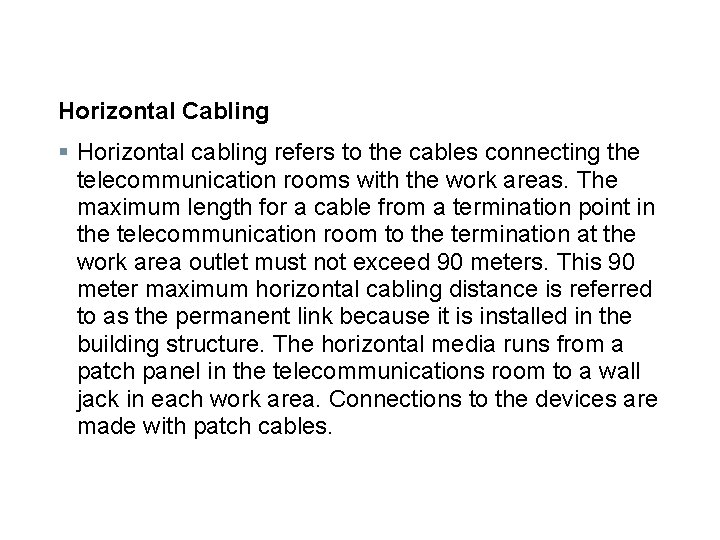 Horizontal Cabling § Horizontal cabling refers to the cables connecting the telecommunication rooms with