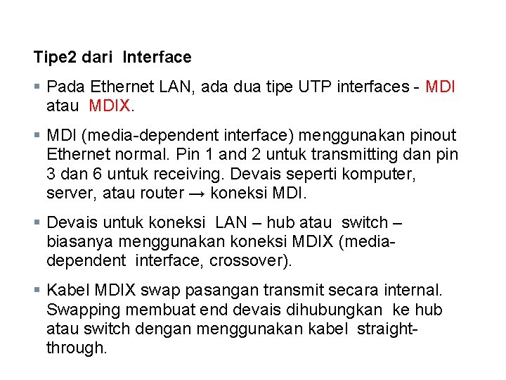 Tipe 2 dari Interface § Pada Ethernet LAN, ada dua tipe UTP interfaces -