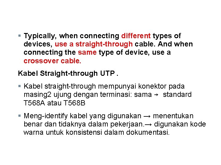 § Typically, when connecting different types of devices, use a straight-through cable. And when