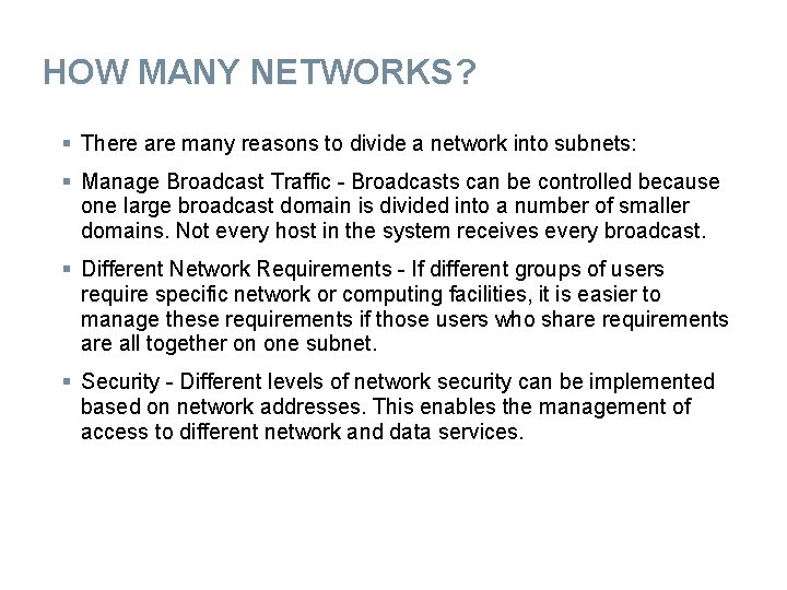 HOW MANY NETWORKS? § There are many reasons to divide a network into subnets: