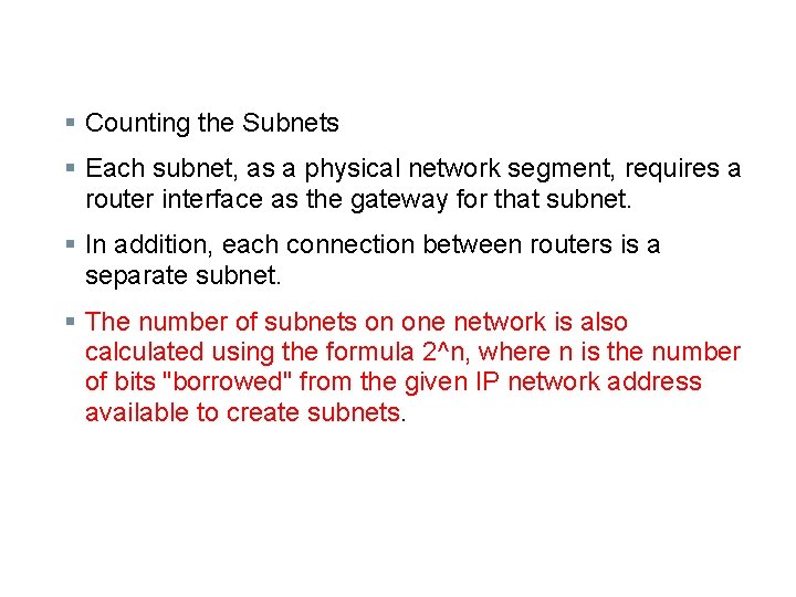 § Counting the Subnets § Each subnet, as a physical network segment, requires a