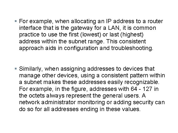 § For example, when allocating an IP address to a router interface that is