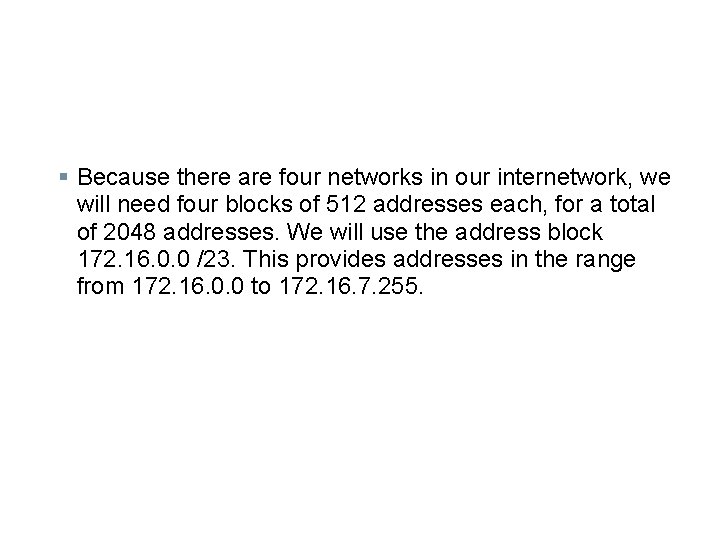 § Because there are four networks in our internetwork, we will need four blocks