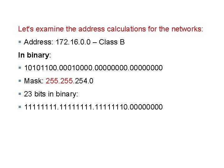 Let's examine the address calculations for the networks: § Address: 172. 16. 0. 0