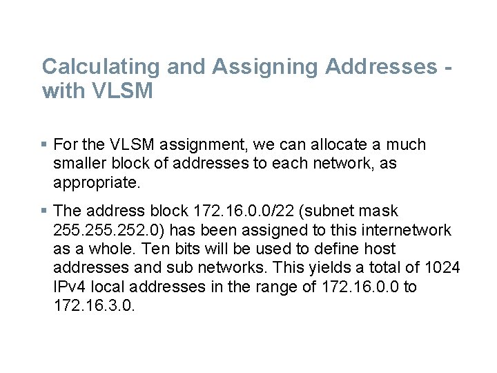 Calculating and Assigning Addresses with VLSM § For the VLSM assignment, we can allocate