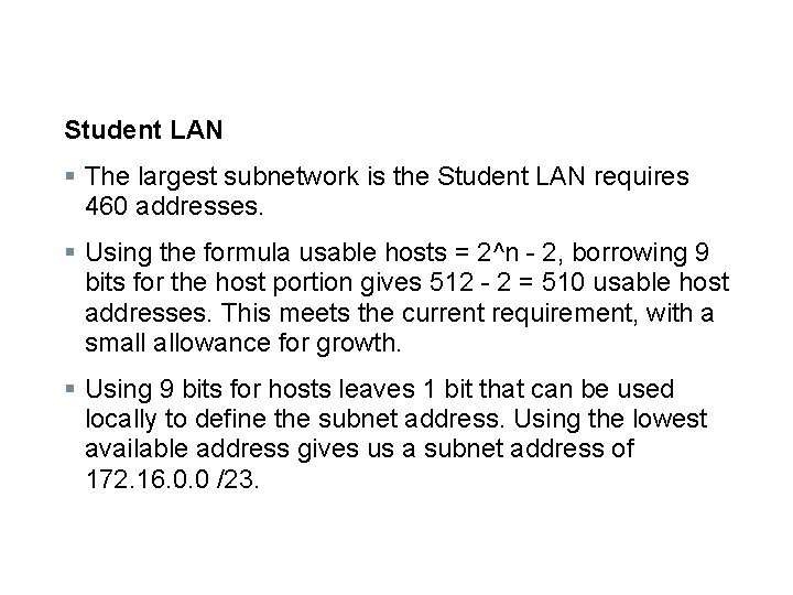 Student LAN § The largest subnetwork is the Student LAN requires 460 addresses. §