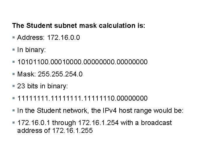 The Student subnet mask calculation is: § Address: 172. 16. 0. 0 § In