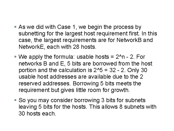 § As we did with Case 1, we begin the process by subnetting for