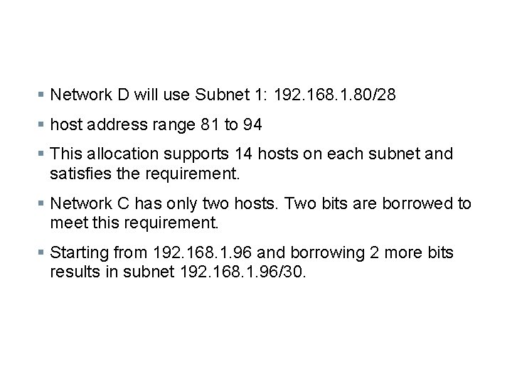 § Network D will use Subnet 1: 192. 168. 1. 80/28 § host address