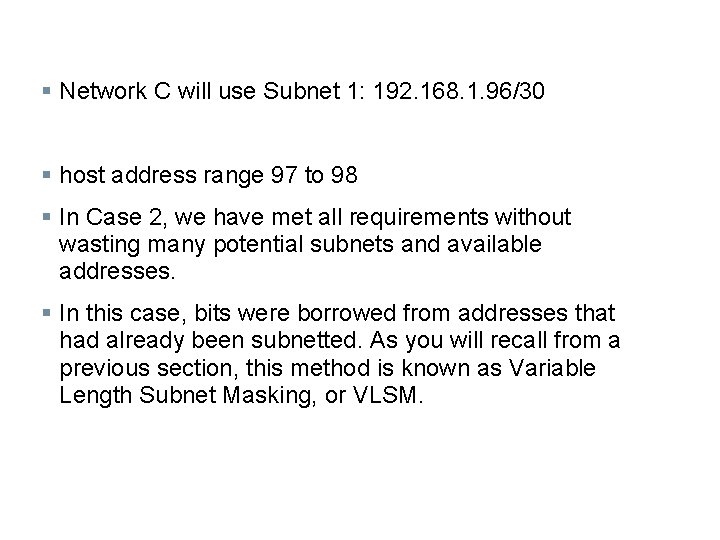 § Network C will use Subnet 1: 192. 168. 1. 96/30 § host address