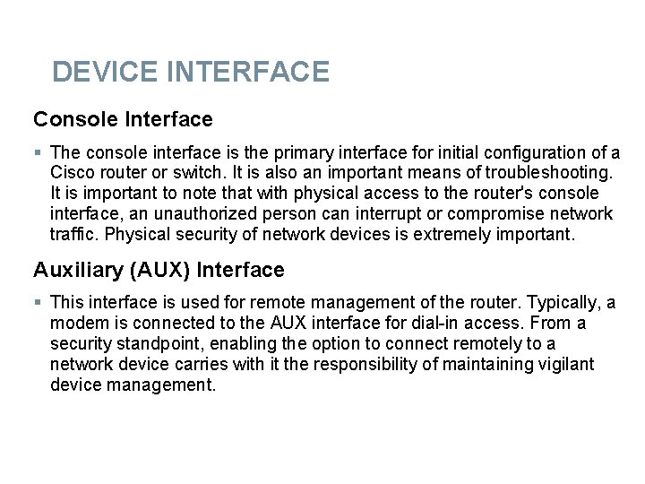 DEVICE INTERFACE Console Interface § The console interface is the primary interface for initial