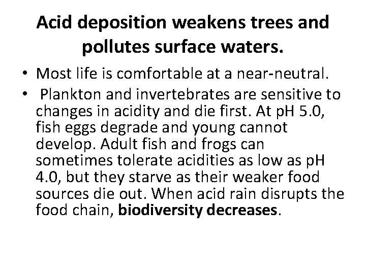 Acid deposition weakens trees and pollutes surface waters. • Most life is comfortable at