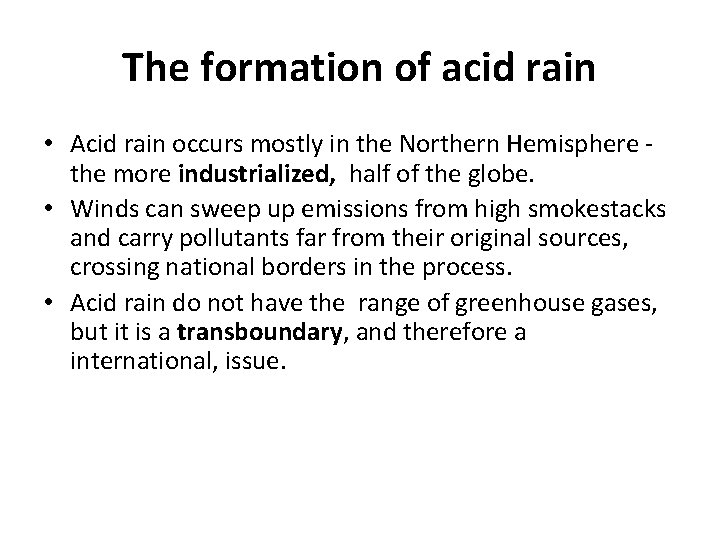 The formation of acid rain • Acid rain occurs mostly in the Northern Hemisphere