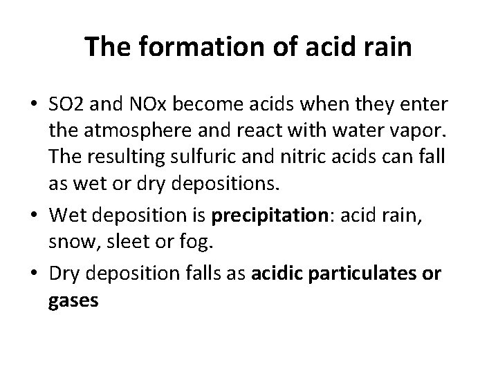 The formation of acid rain • SO 2 and NOx become acids when they