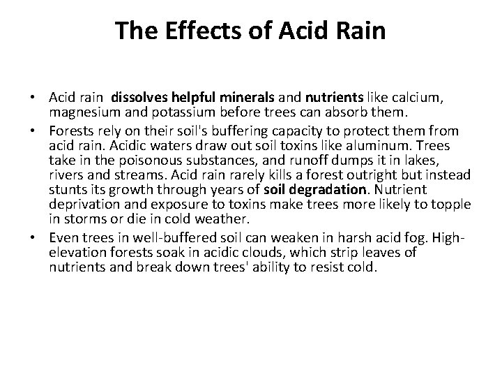 The Effects of Acid Rain • Acid rain dissolves helpful minerals and nutrients like