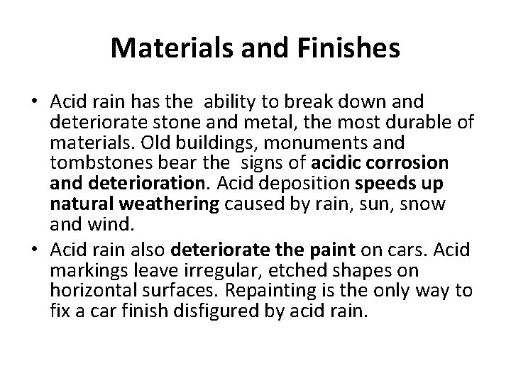 Materials and Finishes • Acid rain has the ability to break down and deteriorate