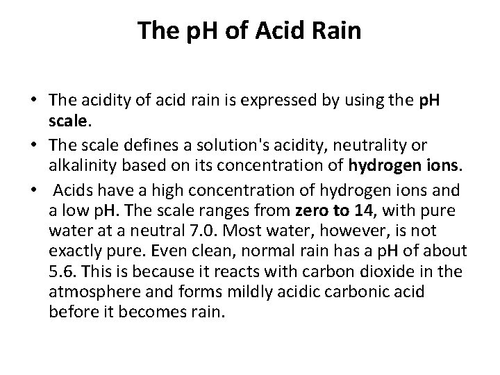 The p. H of Acid Rain • The acidity of acid rain is expressed