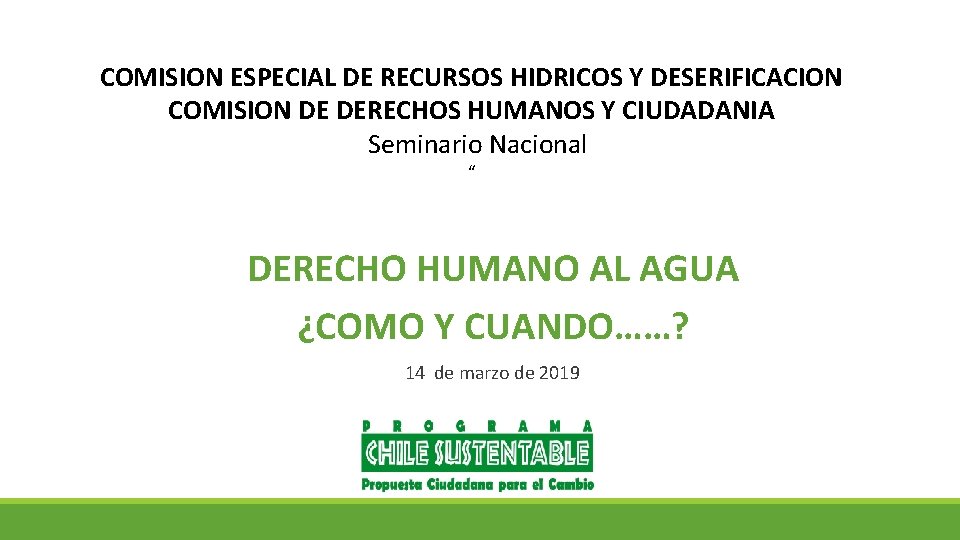 COMISION ESPECIAL DE RECURSOS HIDRICOS Y DESERIFICACION COMISION DE DERECHOS HUMANOS Y CIUDADANIA Seminario