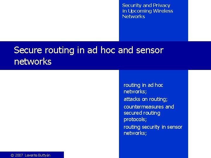 Security and Privacy in Upcoming Wireless Networks Secure routing in ad hoc and sensor